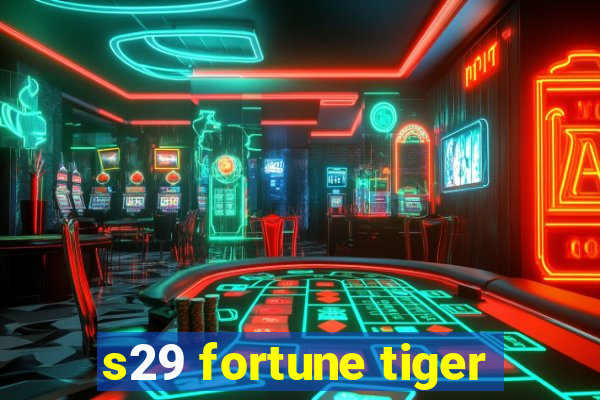 s29 fortune tiger